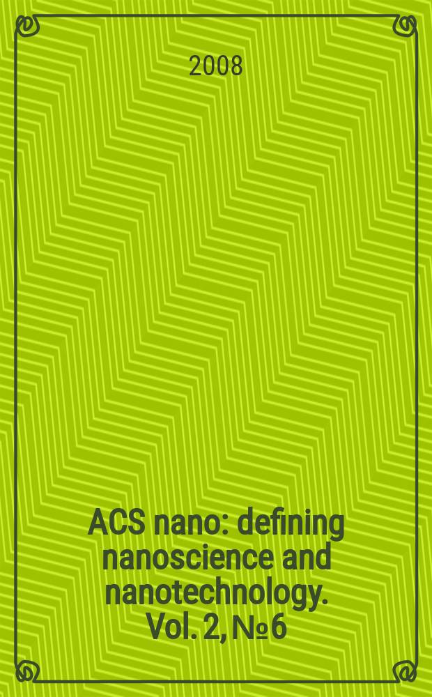 ACS nano : defining nanoscience and nanotechnology. Vol. 2, № 6