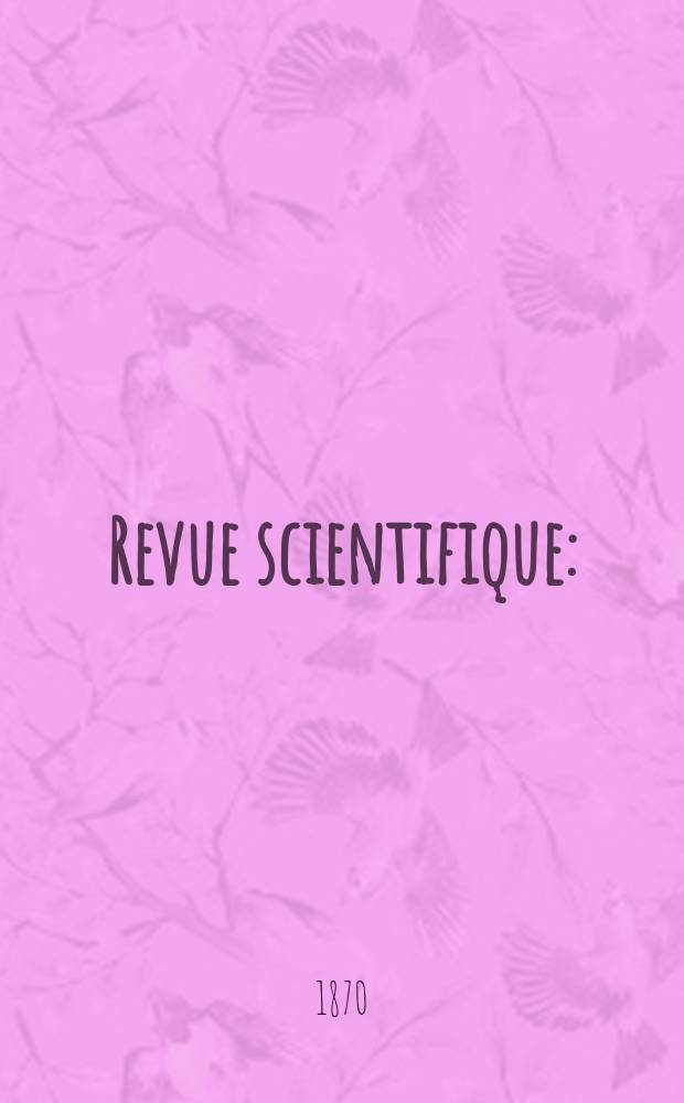 Revue scientifique : (Revue rose). Ann&eacute;e7 1870, №17