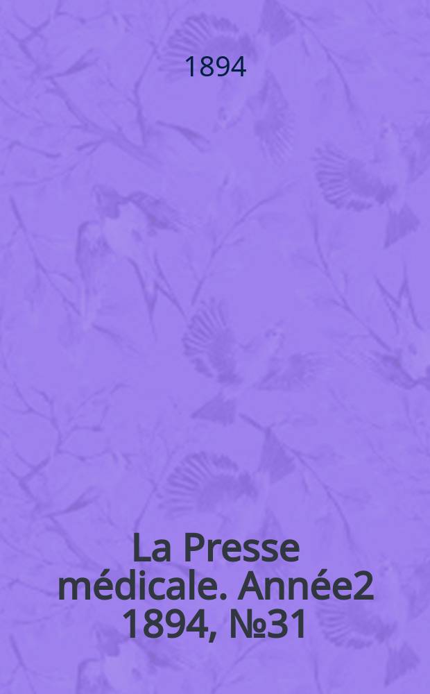 La Presse médicale. Année2 1894, №31