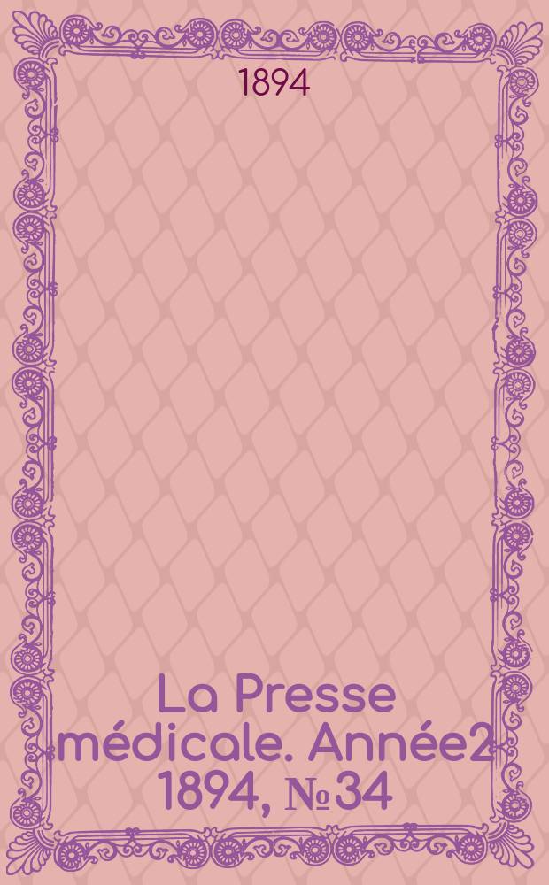 La Presse médicale. Année2 1894, №34