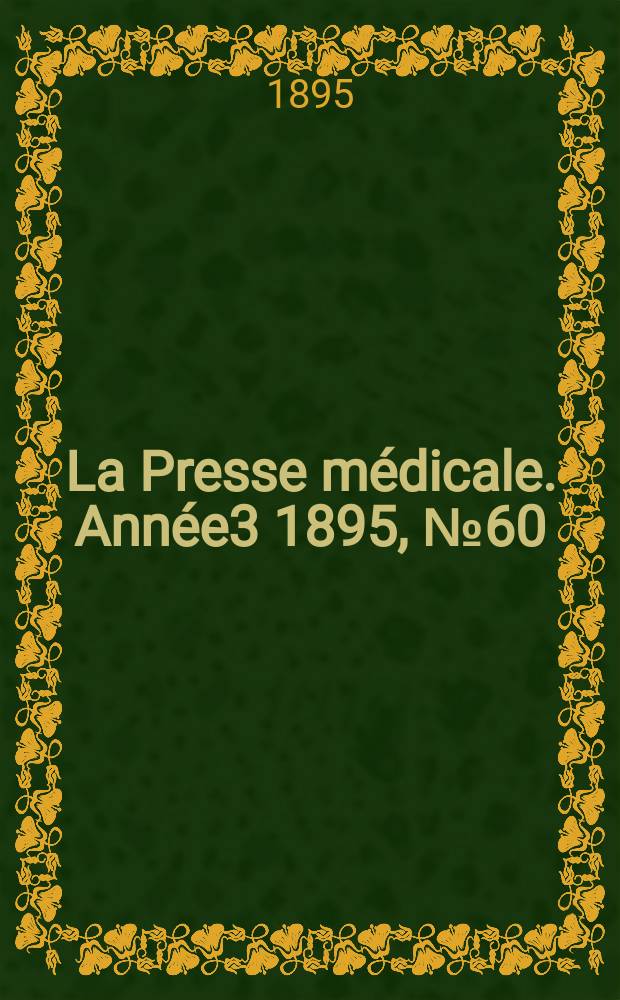 La Presse médicale. Année3 1895, №60