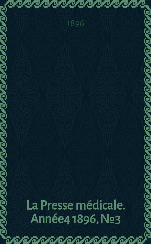 La Presse médicale. Année4 1896, №3