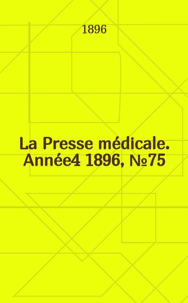 La Presse médicale. Année4 1896, №75
