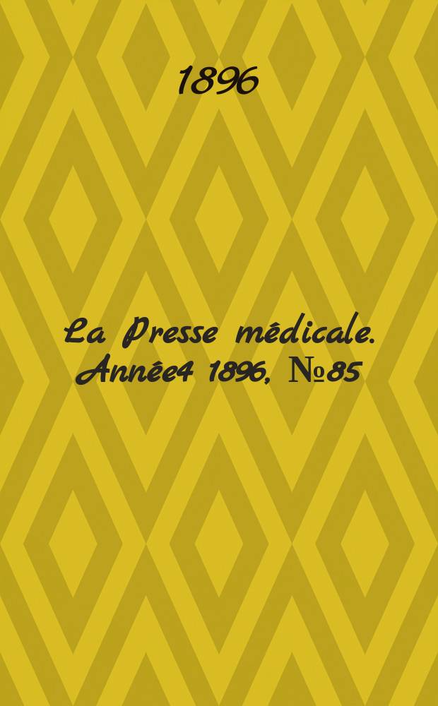 La Presse médicale. Année4 1896, №85