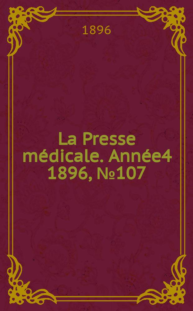 La Presse médicale. Année4 1896, №107