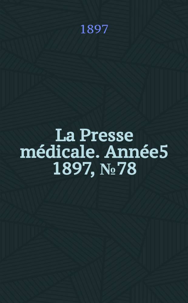 La Presse médicale. Année5 1897, №78