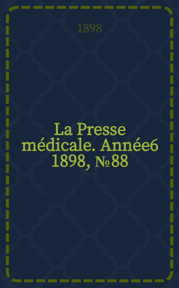 La Presse médicale. Année6 1898, №88