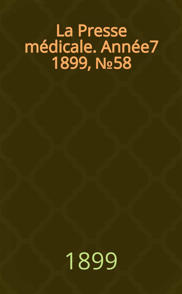 La Presse médicale. Année7 1899, №58