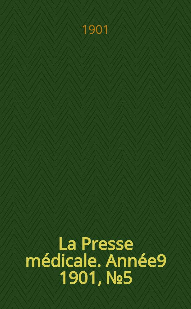 La Presse médicale. Année9 1901, №5