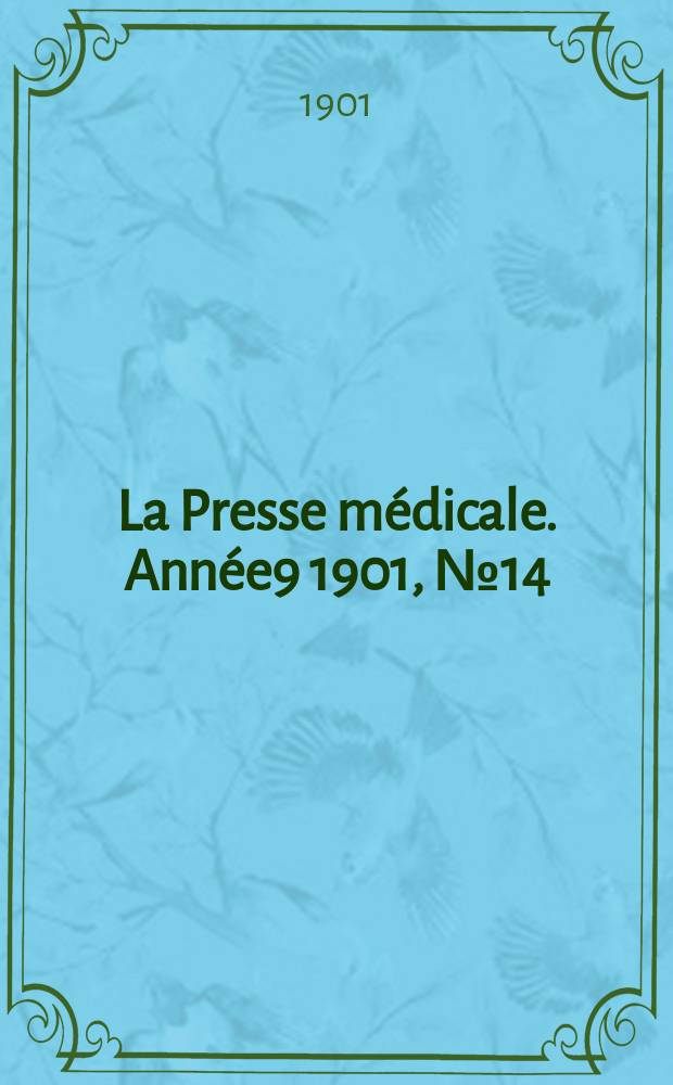 La Presse m&eacute;dicale. Ann&eacute;e9 1901, №14