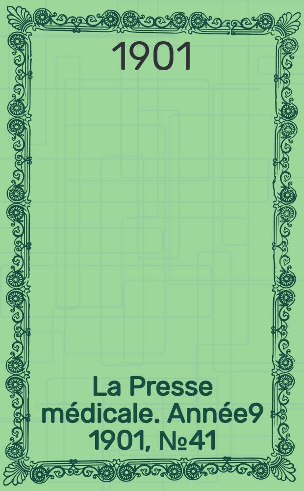 La Presse médicale. Année9 1901, №41