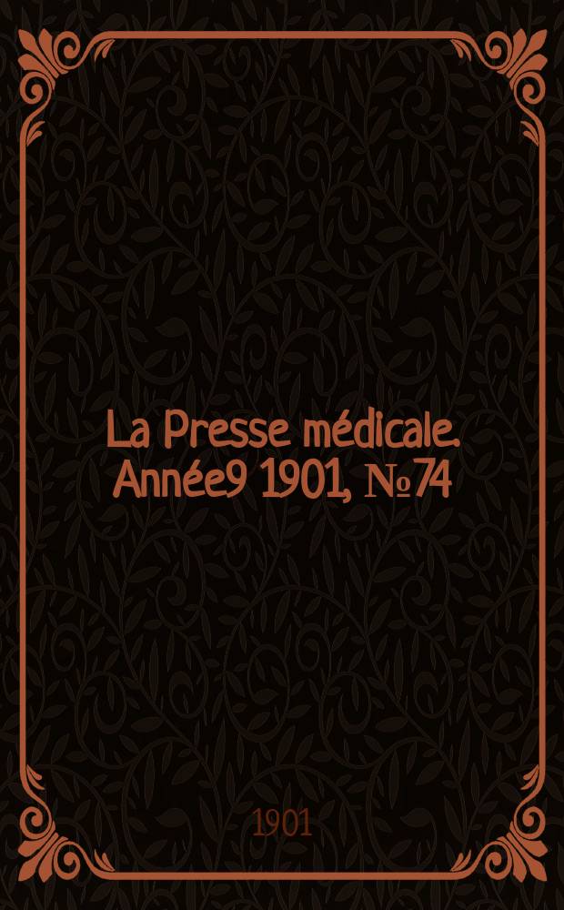 La Presse m&eacute;dicale. Ann&eacute;e9 1901, №74