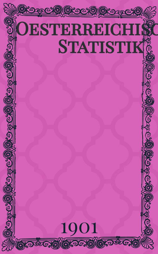 Oesterreichische Statistik : Hrsg. von der k.k. Statistischen Central- Commission. Bd.58, H.5