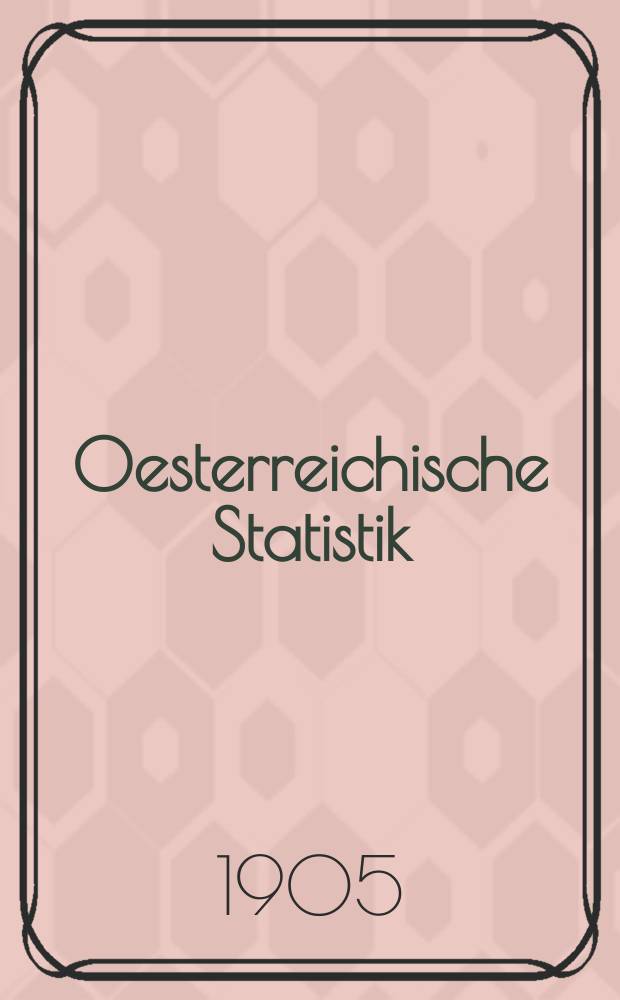Oesterreichische Statistik : Hrsg. von der k.k. Statistischen Central- Commission. Bd.72, H.3