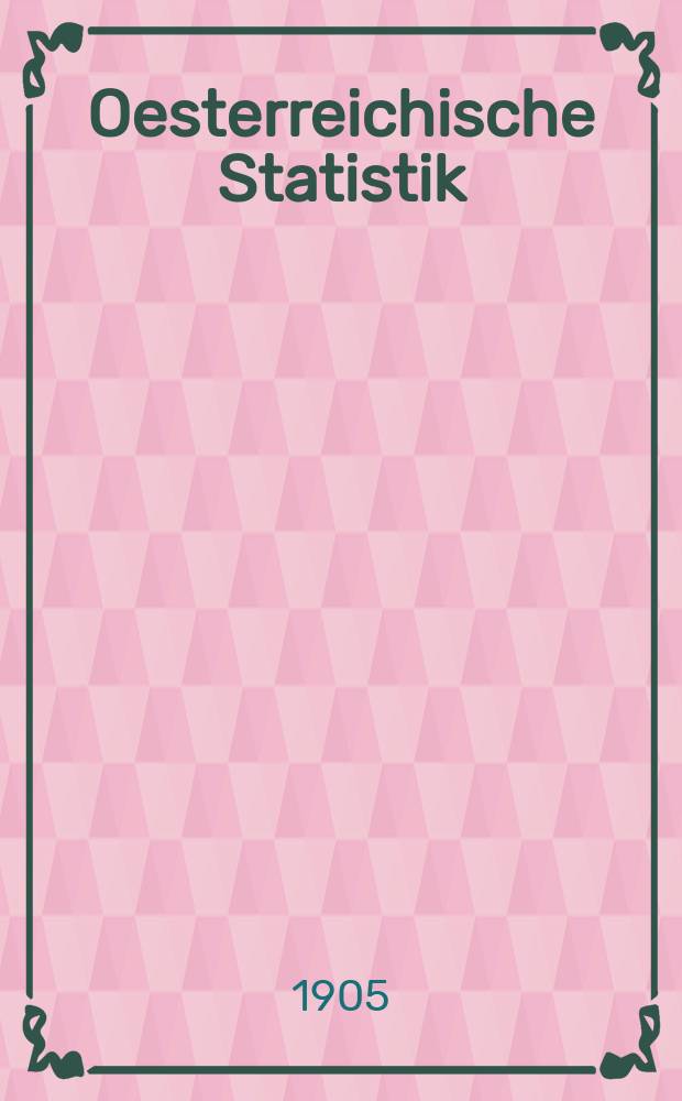 Oesterreichische Statistik : Hrsg. von der k.k. Statistischen Central- Commission. Bd.75, H.8