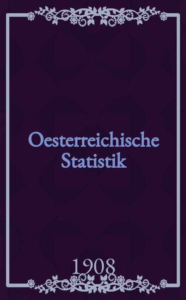 Oesterreichische Statistik : Hrsg. von der k.k. Statistischen Central- Commission. Bd.83, H.2