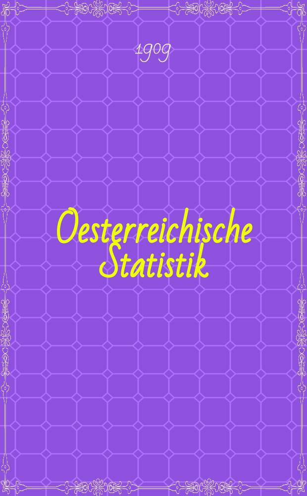 Oesterreichische Statistik : Hrsg. von der k.k. Statistischen Central- Commission. Bd.85, H.3