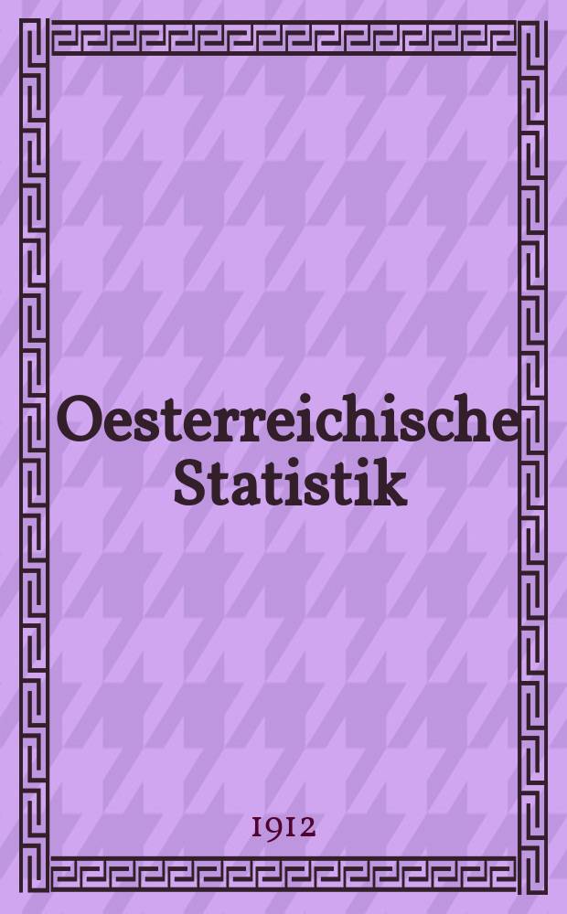Oesterreichische Statistik : Hrsg. von der k.k. Statistischen Central- Commission. Bd.93, H.1