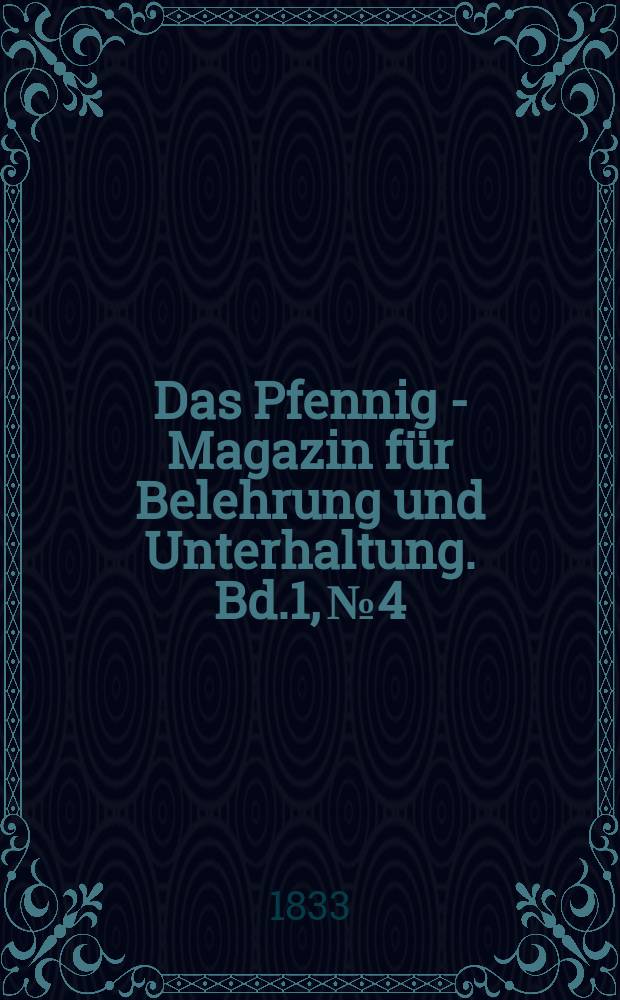Das Pfennig - Magazin für Belehrung und Unterhaltung. Bd.1, №4