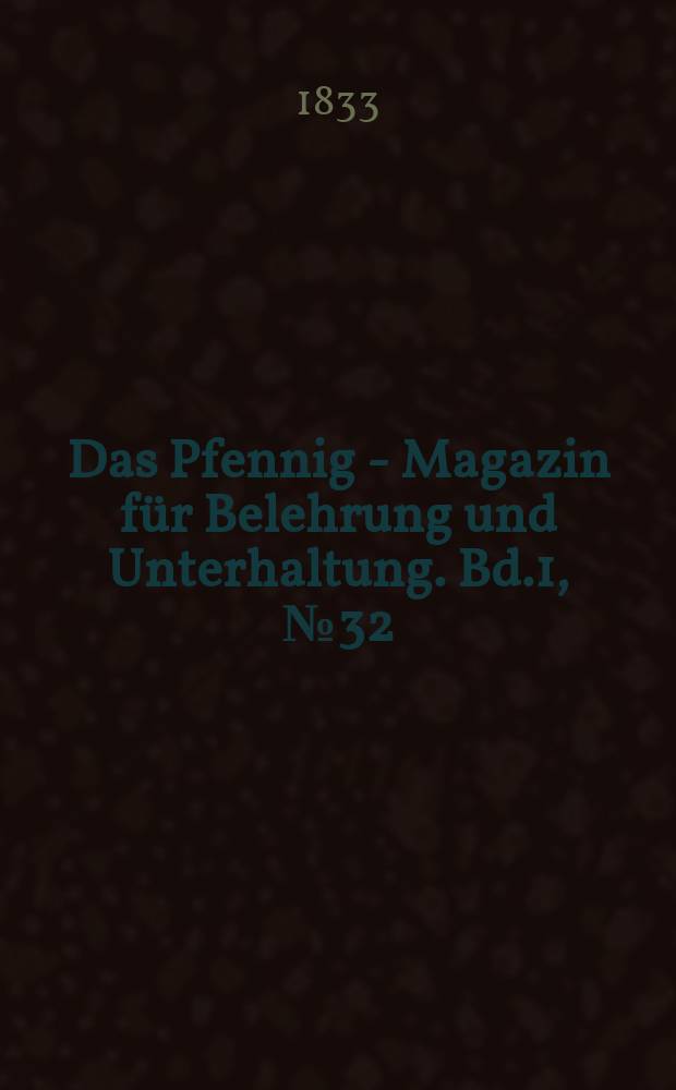 Das Pfennig - Magazin für Belehrung und Unterhaltung. Bd.1, №32