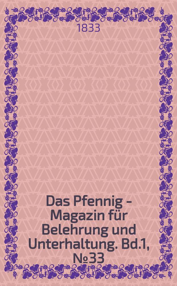 Das Pfennig - Magazin für Belehrung und Unterhaltung. Bd.1, №33