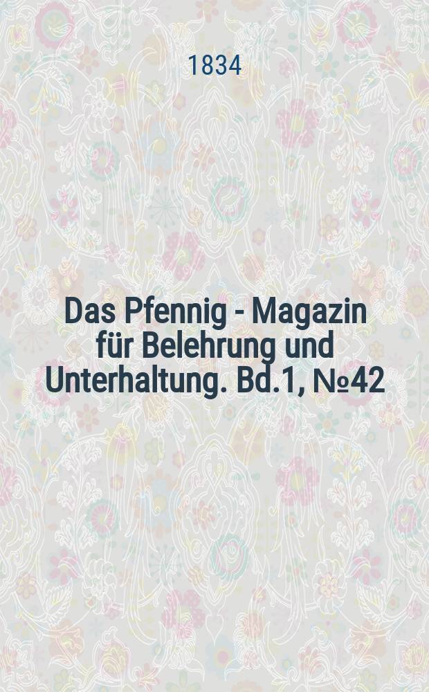 Das Pfennig - Magazin für Belehrung und Unterhaltung. Bd.1, №42
