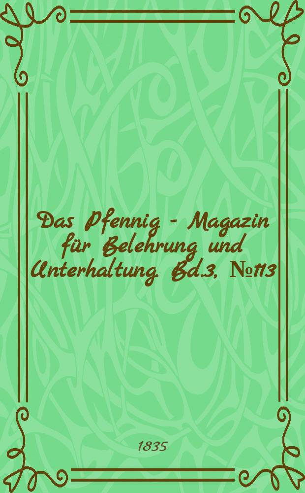 Das Pfennig - Magazin für Belehrung und Unterhaltung. Bd.3, №113
