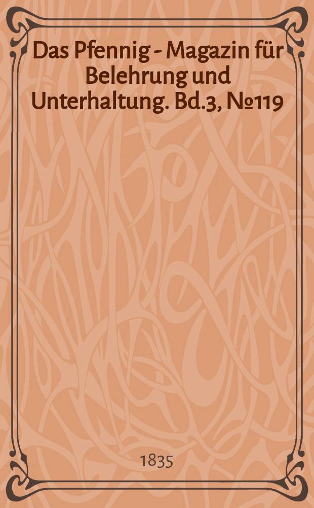 Das Pfennig - Magazin für Belehrung und Unterhaltung. Bd.3, №119