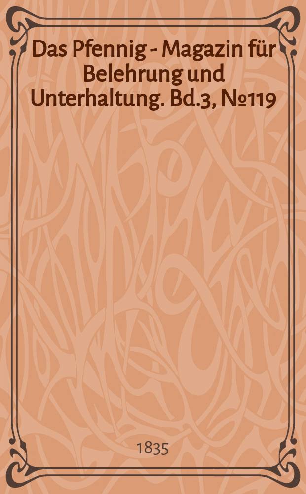Das Pfennig - Magazin f&uuml;r Belehrung und Unterhaltung. Bd.3, №119