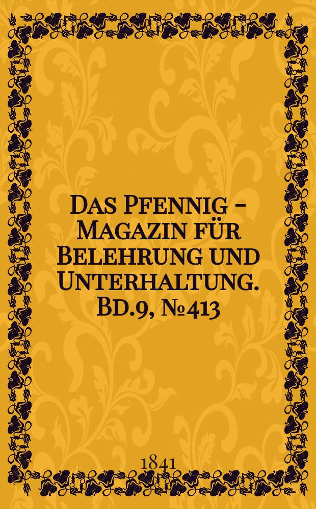 Das Pfennig - Magazin für Belehrung und Unterhaltung. Bd.9, №413