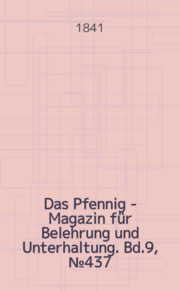 Das Pfennig - Magazin für Belehrung und Unterhaltung. Bd.9, №437