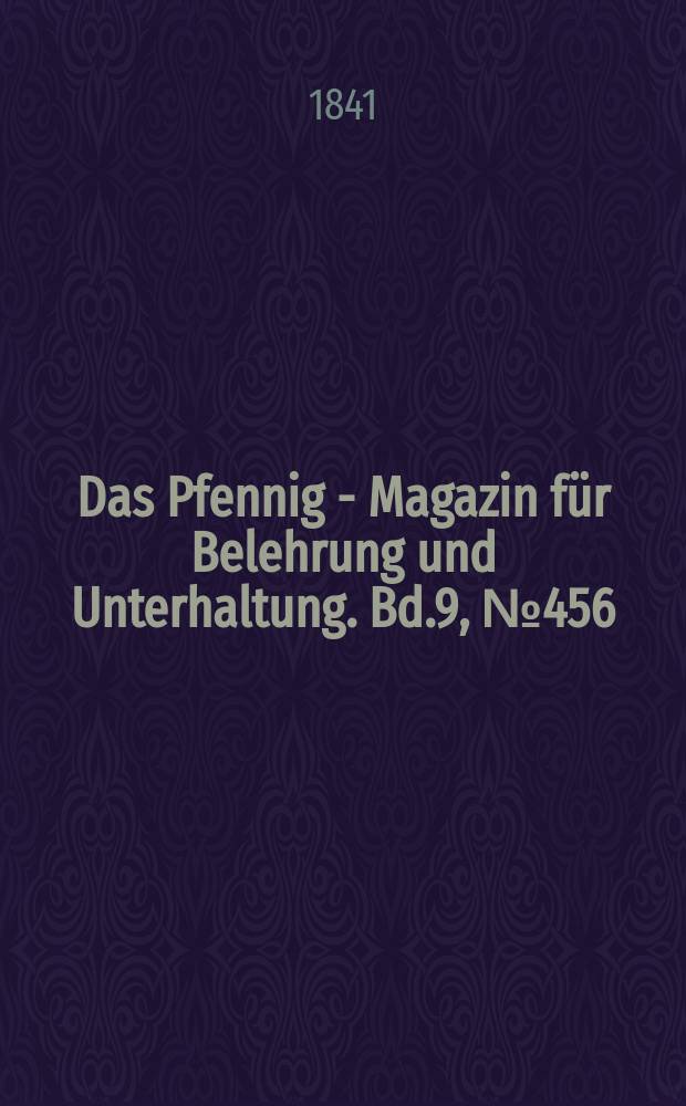 Das Pfennig - Magazin für Belehrung und Unterhaltung. Bd.9, №456