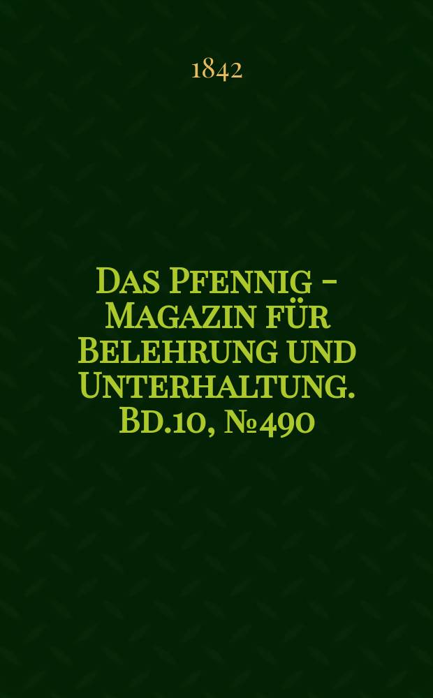 Das Pfennig - Magazin für Belehrung und Unterhaltung. Bd.10, №490