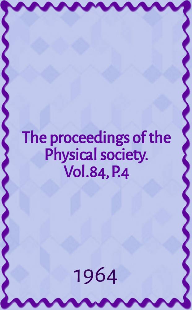 The proceedings of the Physical society. Vol.84, P.4(540)