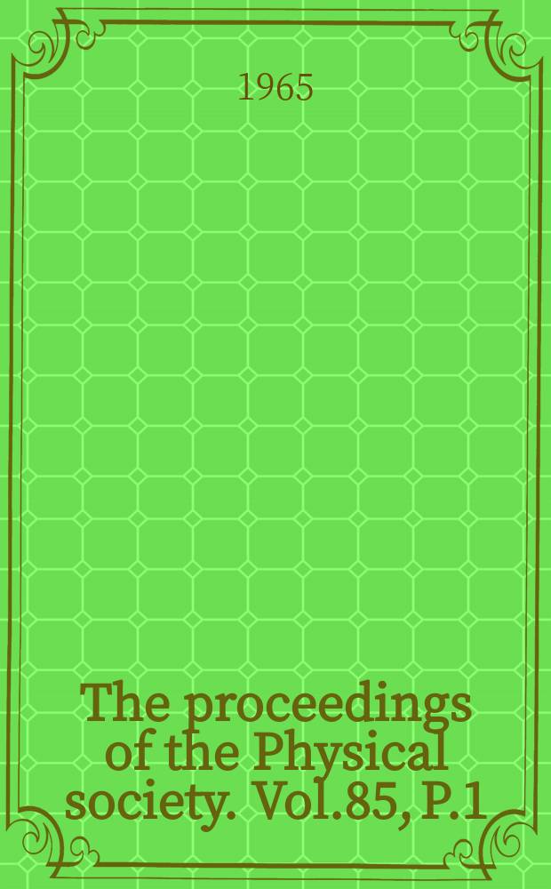 The proceedings of the Physical society. Vol.85, P.1(543)