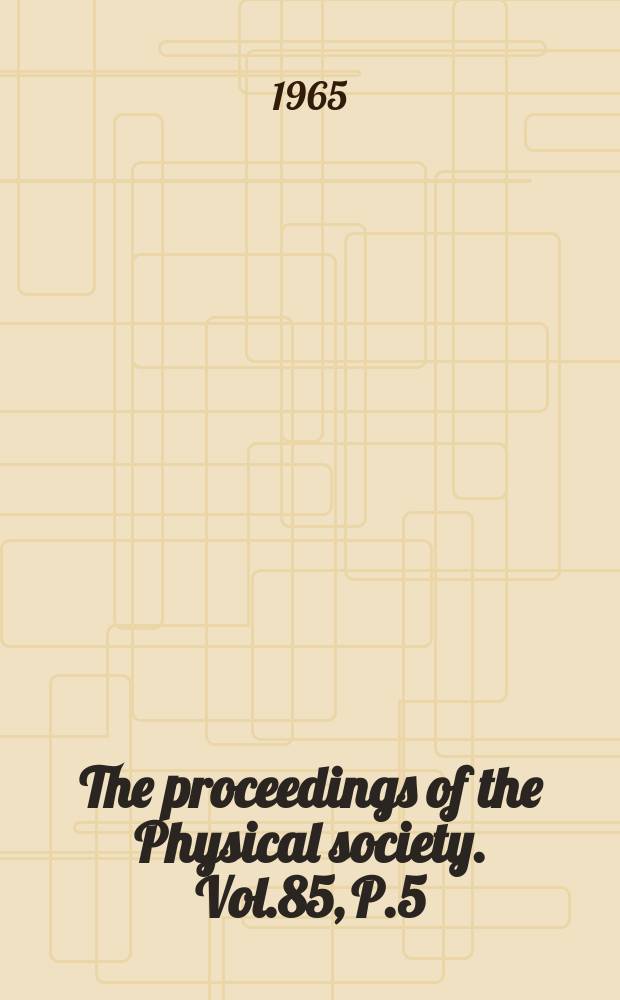 The proceedings of the Physical society. Vol.85, P.5(547)
