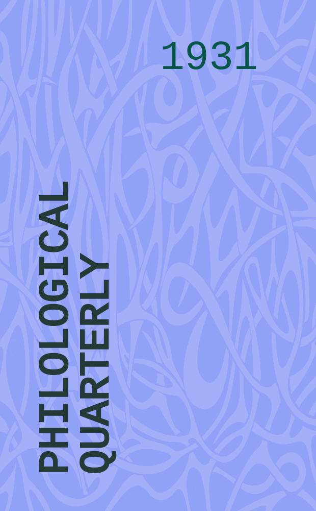 Philological quarterly : A journal devoted to scholary investigation in the classical and modern languages and literatures Publ. at the Univ. of Iowa. Vol.10, №2