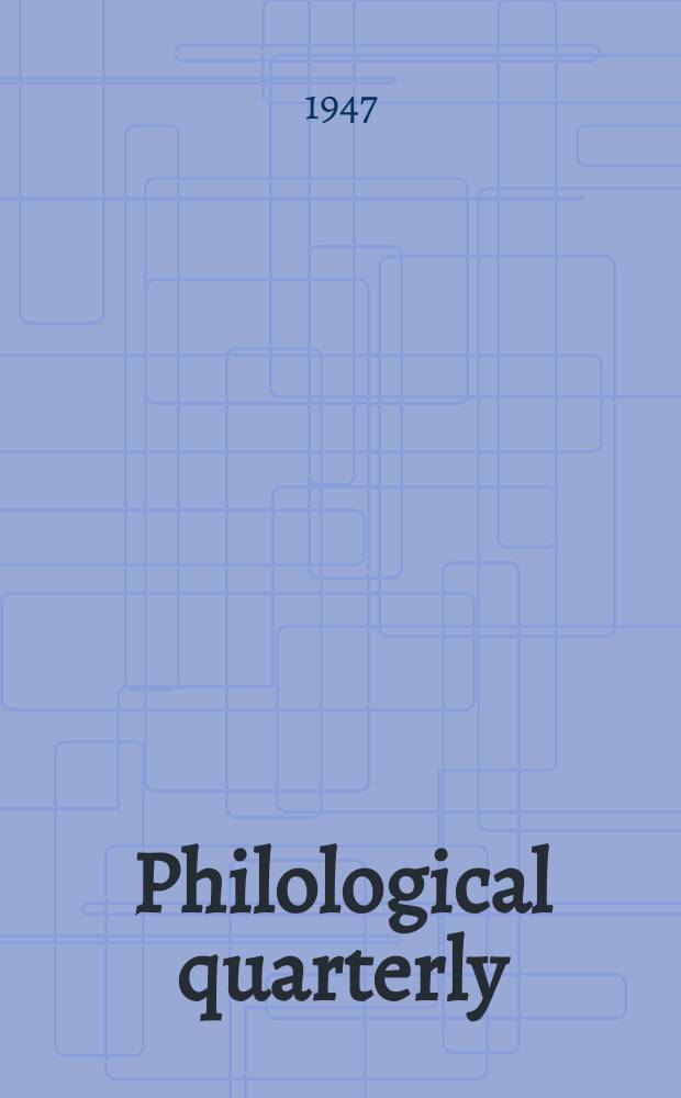 Philological quarterly : A journal devoted to scholary investigation in the classical and modern languages and literatures Publ. at the Univ. of Iowa. Vol.26, №2