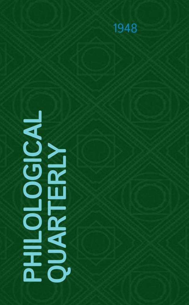 Philological quarterly : A journal devoted to scholary investigation in the classical and modern languages and literatures Publ. at the Univ. of Iowa. Vol.27, №3