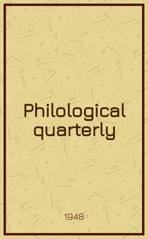Philological quarterly : A journal devoted to scholary investigation in the classical and modern languages and literatures Publ. at the Univ. of Iowa. Vol.27, Указатель