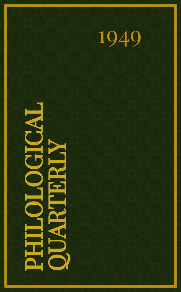 Philological quarterly : A journal devoted to scholary investigation in the classical and modern languages and literatures Publ. at the Univ. of Iowa. Vol.28, №3