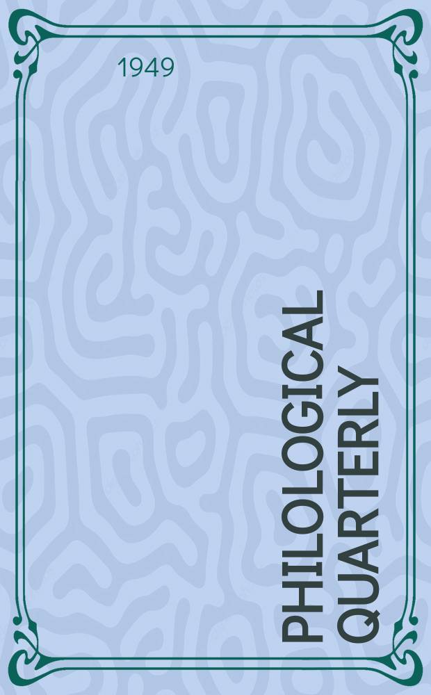 Philological quarterly : A journal devoted to scholary investigation in the classical and modern languages and literatures Publ. at the Univ. of Iowa. Vol.28, №4