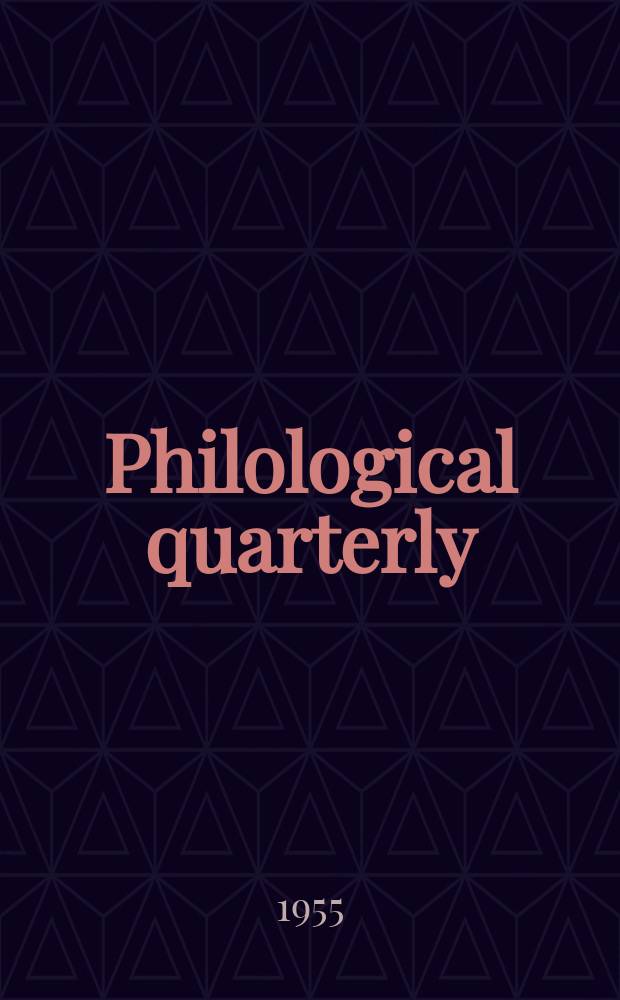 Philological quarterly : A journal devoted to scholary investigation in the classical and modern languages and literatures Publ. at the Univ. of Iowa. Vol.34, №1