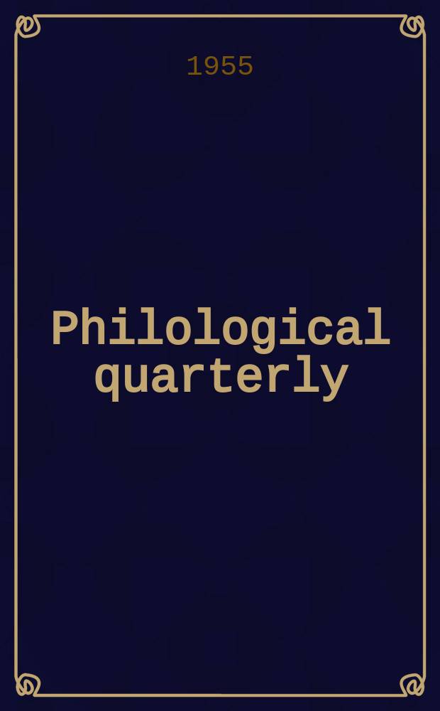 Philological quarterly : A journal devoted to scholary investigation in the classical and modern languages and literatures Publ. at the Univ. of Iowa. Vol.34, Указатель