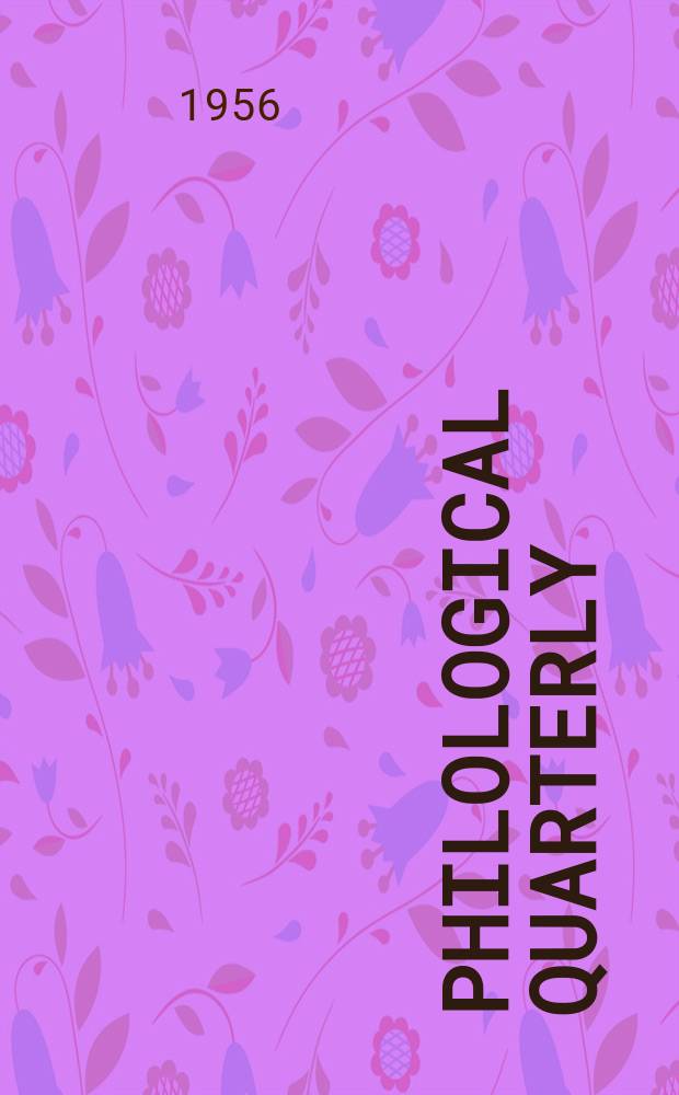 Philological quarterly : A journal devoted to scholary investigation in the classical and modern languages and literatures Publ. at the Univ. of Iowa. Vol.35, №2