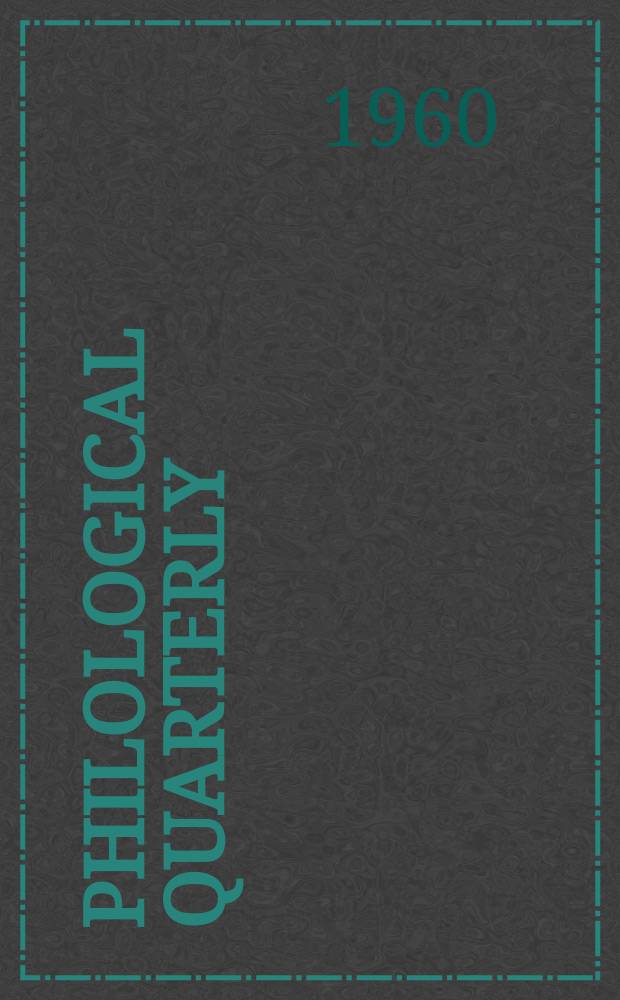 Philological quarterly : A journal devoted to scholary investigation in the classical and modern languages and literatures Publ. at the Univ. of Iowa. Vol.39, №3