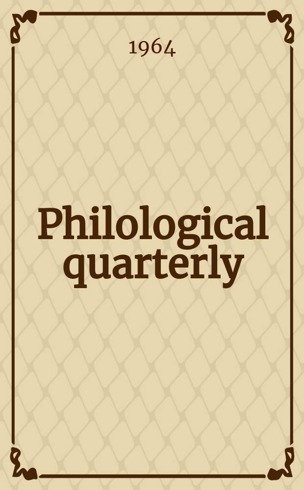 Philological quarterly : A journal devoted to scholary investigation in the classical and modern languages and literatures Publ. at the Univ. of Iowa. Vol.43, №1
