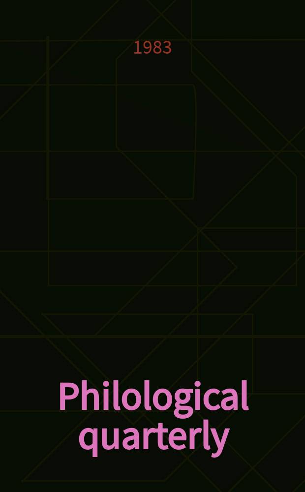 Philological quarterly : A journal devoted to scholary investigation in the classical and modern languages and literatures Publ. at the Univ. of Iowa. Vol.62, №4