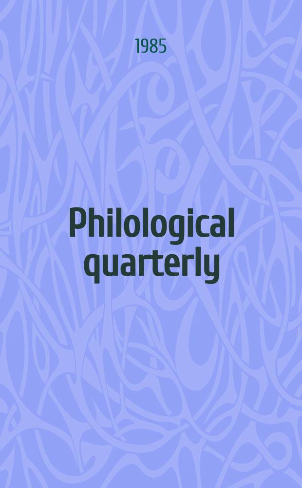 Philological quarterly : A journal devoted to scholary investigation in the classical and modern languages and literatures Publ. at the Univ. of Iowa. Vol.64, №1