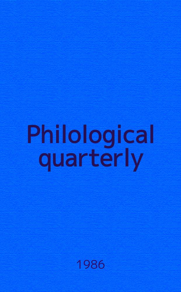 Philological quarterly : A journal devoted to scholary investigation in the classical and modern languages and literatures Publ. at the Univ. of Iowa. Vol.65, №2